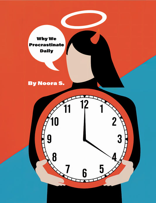 Why We Procrastinate Daily: How Understanding Procrastination Can Help You Overcome Delay And Achieve Your Goals by Noora S. Paperback