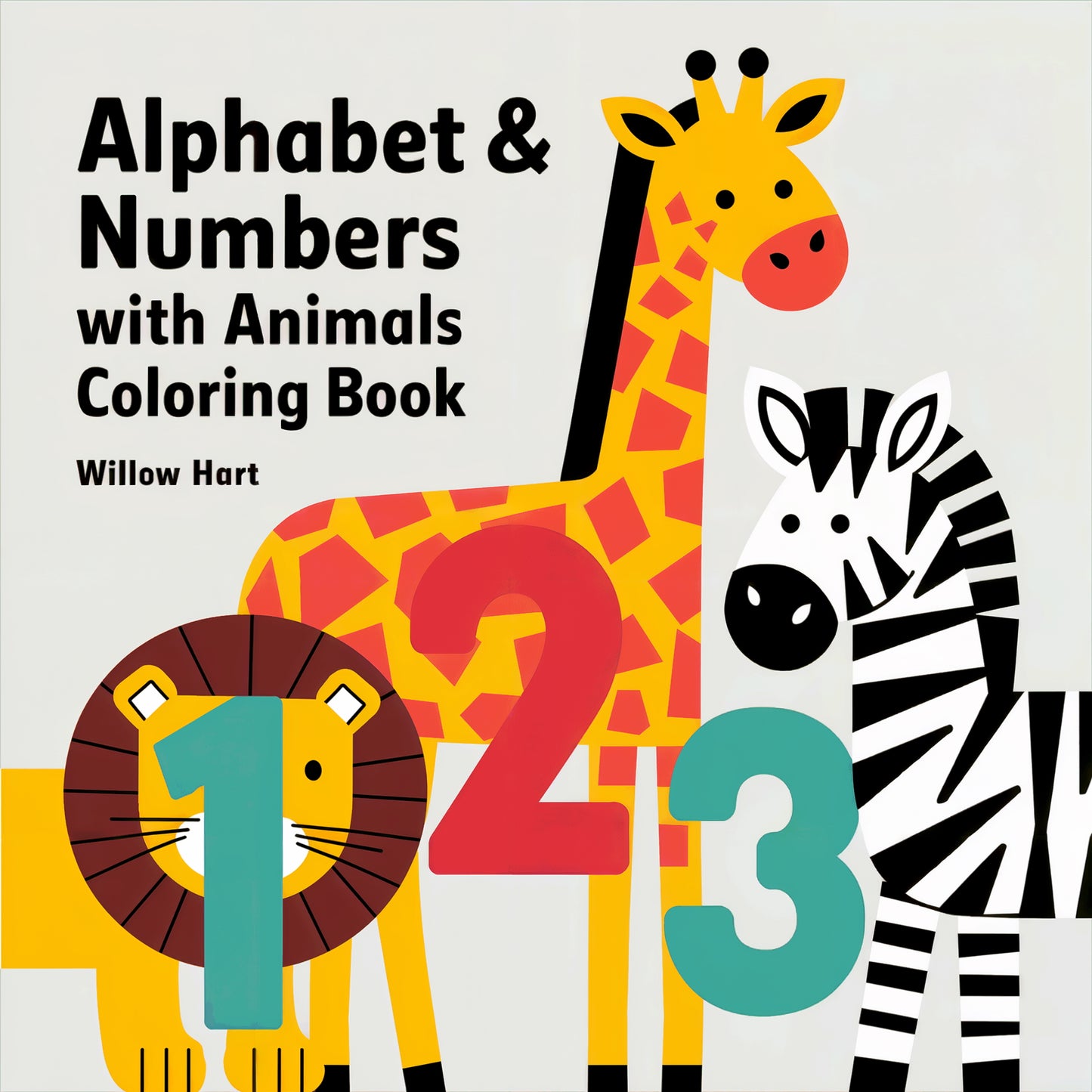 Alphabet & Numbers with Animals Coloring Book: An Animal-Themed Alphabet and Numbers Coloring Book Designed to Teach Kids Letters and Numbers in a Fun Way Paperback by Willow Hart