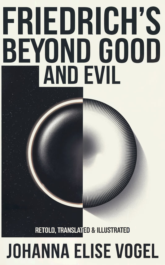 Beyond Good and Evil: Prelude to a philosophy of the future: [Translated, Retold and Illustrated] + Study Guide Paperback by Johanna Vogel, Friedrich Nietzsche